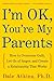 I'm OK, You're My Parents: How to Overcome Guilt, Let Go of Anger, and Create a Relationship That Works
