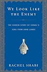 We Look Like the Enemy: The Hidden Story of Israel's Jews from Arab Lands