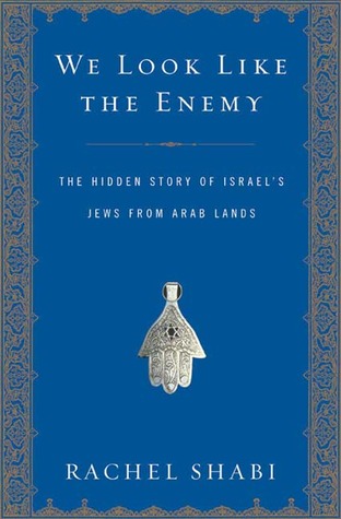 We Look Like the Enemy: The Hidden Story of Israel's Jews from Arab Lands (Hardcover)