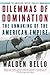 Dilemmas of Domination: The Unmaking of the American Empire
