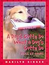 A Dog's Gotta Do What a Dog's Gotta Do by Marilyn Singer