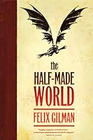 The Half-Made World (The Half-Made World, #1)