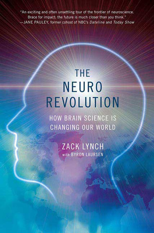 The Neuro Revolution: How Brain Science Is Changing Our World