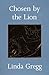 Chosen by the Lion by Linda Gregg Chosen by the Lion by Linda Gregg