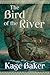 The Bird of the River (Lord...