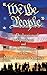 We the People: The Declaration of Independence and the Constitution of the United States of America