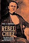 Rebel Chief: The Motley Life of Colonel William Holland Thomas, C.S.A.