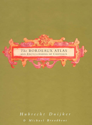The Bordeaux Atlas and Encyclopaedia of Chateaux (Hardcover)