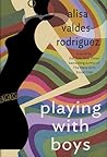 Playing with Boys by Alisa Valdes-Rodriguez