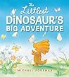 The Littlest Dinosaur's Big Adventure by Michael Foreman