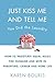 Just Kiss Me and Tell Me You Did the Laundry: A Guide to Negotiating Parenting Roles--From Diapers to Careers, Carpooling to Romance