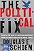 The Political Fix: Changing the Game of American Democracy, from the Grassroots to the White House