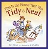 This Is the House That Was Tidy and Neat by Teri Sloat