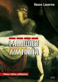 Pahuuden anatomia : pahuus, hulluus, poikkeavuus (Paperback)