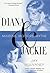 Diana and Jackie: Maidens, ...