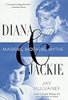 Diana and Jackie: Maidens, Mothers, Myths
