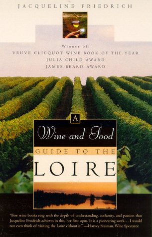 The Wine and Food Guide to the Loire, France's Royal River: Veuve Clicquot-Wine Book of the Year (Paperback)