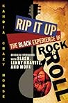 Rip it Up: The Black Experience in Rock 'n' Roll Rip it Up: The Black Experience in Rock 'n' Roll