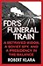 FDR's Funeral Train by Robert Klara
