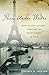Paris Under Water: How the City of Light Survived the Great Flood of 1910