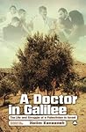 A Doctor in Galilee: The Life and Struggle of a Palestinian in Israel