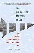 The $12 Million Stuffed Shark: The Curious Economics of Contemporary Art