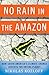 No Rain in the Amazon: How South America's Climate Change Affects the Entire Planet