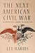The Next American Civil War: The Populist Revolt against the Liberal Elite