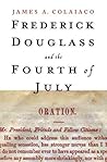 Frederick Douglass and the Fourth of July Frederick Douglass and the Fourth of July