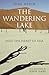 The Wandering Lake: Into the Heart of Asia (Tauris Parke Paperbacks)