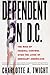 Dependent on D.C.: The Rise of Federal Control over the Lives of Ordinary Americans