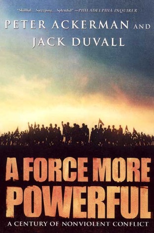 A Force More Powerful: A Century of Non-Violent Conflict (Paperback)