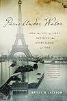 Paris Under Water: how the City of Light survived the great flood of 1910