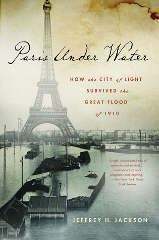 Paris Under Water: how the City of Light survived the great flood of 1910 (Paperback)