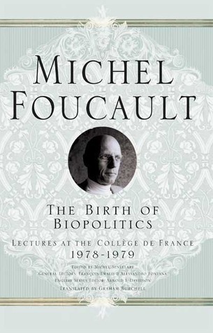 The Birth of Biopolitics: Lectures at the Collège de France, 1978-1979
