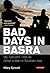 Bad Days in Basra: My Turbulent Time as Britain's Man in Southern Iraq