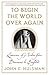 To Begin the World over Again: Lawrence of Arabia from Damascus to Baghdad