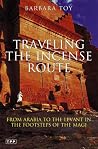 Traveling the Incense Route: From Arabia to the Levant in the Footsteps of the Magi (Tauris Parke Paperbacks) Traveling the Incense Route: From Arabia to the Levant in the Footsteps of the Magi (Tauris Parke Paperbacks)