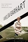 Amelia Earhart: The Turbulent Life of an American Icon