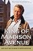 The King of Madison Avenue:...
