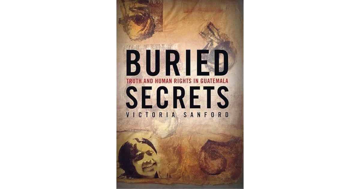 Buried Secrets Truth And Human Rights In Guatemala By