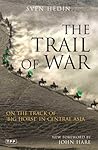 The Trail of War: On the Track of Big Horse in Central Asia (Tauris Parke Paperbacks)
