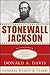 Stonewall Jackson: A Biography (Great Generals)
