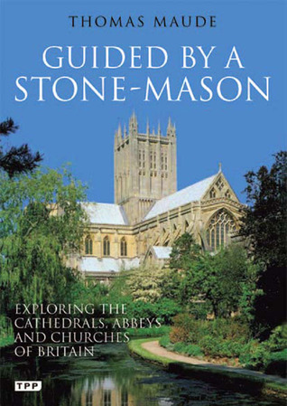 Guided by a Stonemason: Exploring the Cathedrals, Abbeys and Churches of Britain (Tauris Parke Paperbacks)