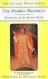 The Hebrew Prophets: Visionaries of the Ancient World (Classic Bible Series)
