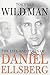 Wild Man: The Life and Times of Daniel Ellsberg