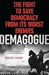 Demagogue: The Fight to Save Democracy from Its Worst Enemies Demagogue: The Fight to Save Democracy from Its Worst Enemies
