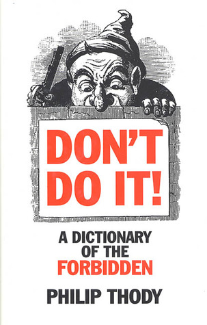 Don't Do It!: A Dictionary of the Forbidden (Hardcover)