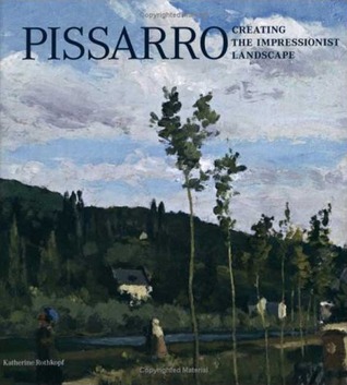 Pissarro: Creating the Impressionist Landscape (Hardcover)