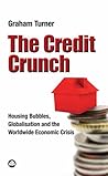 The Credit Crunch: Housing Bubbles, Globalisation and the Worldwide Economic Crisis